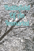 Battlefield Of An Immortal: Battle Through Time (An Immortal Walks In Time) B0CQYHQYMS Book Cover