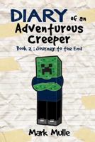 Diary of an Adventurous Creeper (Book 2): Journey to the End 1511933666 Book Cover
