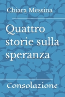 Quattro storie sulla speranza: Consolazione 1521186324 Book Cover