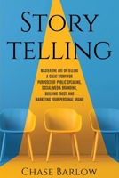Storytelling: Master the Art of Telling a Great Story for Purposes of Public Speaking, Social Media Branding, Building Trust, and Marketing Your Personal Brand B08C9CPQPV Book Cover