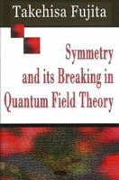 Symmetry And Its Breaking in Quantum Field Theory 1600212417 Book Cover