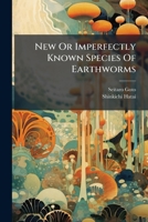 New Or Imperfectly Known Species Of Earthworms 1024574474 Book Cover