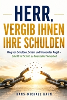 Herr, vergib ihnen ihre Schulden: Weg von Schulden, Scham und finanzieller Angst – Schritt für Schritt zu finanzieller Sicherheit (German Edition) B0GNPV4SZT Book Cover