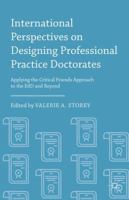 International Perspectives on Designing Professional Practice Doctorates: Applying the Critical Friends Approach to the EdD and Beyond 1137527056 Book Cover