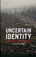 Uncertain Identity: International Migration since 1945 (Reaktion Books - Contemporary Worlds) 1861893647 Book Cover