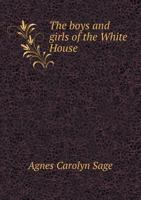 The Boys and Girls of the White House 1140083120 Book Cover