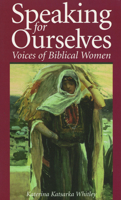 Speaking for Ourselves: Voices of Biblical Women 0819217581 Book Cover