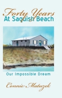 Forty Years At Saquish Beach: Our Impossible Dream 164367711X Book Cover
