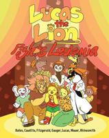 Lucas the Lion Fights Leukemia 1684011450 Book Cover