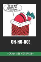 Oh Ho No: Crazy Ass Notepads 1729269966 Book Cover