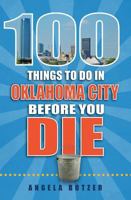 100 Things to Do in Oklahoma City Before You Die 1681060183 Book Cover