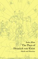 The Plays of Heinrich von Kleist: Ideals and Illusions 0521025044 Book Cover