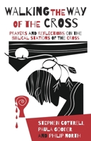 Walking the Way of the Cross: Prayers and Reflections on the Biblical Stations of the Cross 0715123440 Book Cover