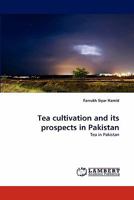 Tea cultivation and its prospects in Pakistan: Tea in Pakistan 3838381548 Book Cover