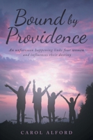 Bound by Providence: An unforeseen happening links four women and influences their destiny 1965386148 Book Cover