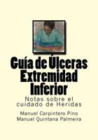 Guia de Ulceras Extremidad Inferior: Notas sobre el cuidado de Heridas 154257854X Book Cover