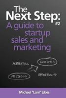 The Next Step: A Guide to Startup Sales and Marketing 0615979912 Book Cover