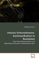 Interne Unternehmens- kommunikation in Rumänien: Wie Unternehmenskultur und Mitarbeitermotivation funktionieren kann 3639113802 Book Cover