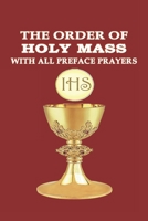 THE ORDER OF HOLY MASS WITH ALL PREFACE PRAYERS B08MW7H3D6 Book Cover