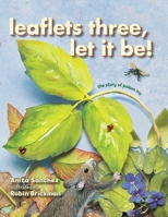 Leaflets Three, Let It Be!: The Story of Poison Ivy 162091445X Book Cover