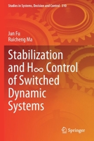 Stabilization and H∞ Control of Switched Dynamic Systems (Studies in Systems, Decision and Control, 310) 3030541967 Book Cover