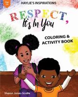 Respect It's In You Coloring and Activity Book (Haylie's Inspirations) 1962144054 Book Cover