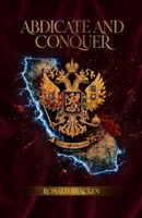 ABDICATE AND CONQUERE B0GZ3N6H36 Book Cover