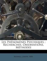 Les Phénomènes Psychiques: Recherches, Observations, Méthodes... 1246739151 Book Cover