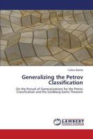 Generalizing the Petrov Classification: On the Pursuit of Generalizations for the Petrov Classification and the Goldberg-Sachs Theorem 3659520659 Book Cover
