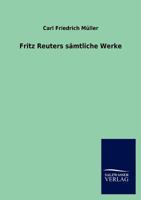 Fritz Reuters S Mtliche Werke 3846019518 Book Cover