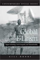 Global E-Litism: Digital Technology, Social Inequality, and Transnationality 0716756730 Book Cover