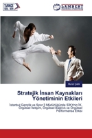 Stratejik Insan Kaynaklari Yönetiminin Etkileri: Istanbul Gençlik ve Spor Il Müdürlügünde SIKYnin IK, Örgütsel Iletisim, Örgütsel Baglilik ve Örgütsel Performansa Etkisi (Turkish Edition) 6204978330 Book Cover