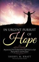 In Urgent Pursuit of Hope: My Journey from Codependent Captivity to a Life Full of Favor and Freedom 0578489147 Book Cover