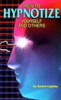 How to Hypnotize Yourself and Others 0811908542 Book Cover