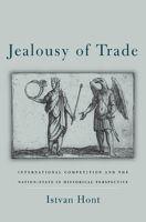 Jealousy of Trade: International Competition and the Nation-State in Historical Perspective 0674055772 Book Cover