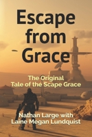 Escape From Grace: The Original Tale of the Scape Grace B099TL6FM8 Book Cover