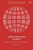 Global Education in Crisis: A Pedagogy for Renewal in Dangerous Times 1350518565 Book Cover