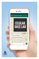 Celular, doce lar: Se você vive no seu telefone, está na hora de discutir essa relação 8543106389 Book Cover
