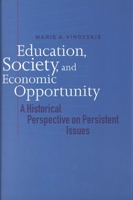 Education, Society and Economic Opportunity: A Historical Perspective on Persistent Issues 0300062699 Book Cover