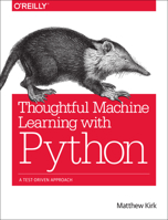 Thoughtful Machine Learning with Python: A Test-Driven Approach 1491924136 Book Cover