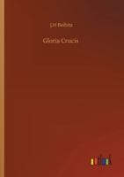 Gloria Crucis 1519572719 Book Cover