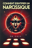 COMMENT IDENTIFIER UN NARCISSIQUE: Les clés pour démasquer vos manipulations en SEULEMENT 5 ÉTAPES, même si elles semblent parfaites ! (French Edition) B0DPX2VWB3 Book Cover