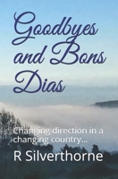 Goodbyes and Bons Dias: Changing Direction in a Changing Country... 1508444889 Book Cover