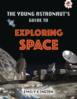 The Young Astronaut's Guide to Exploring Space 1913440591 Book Cover