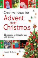 Creative Ideas for Advent & Christmas: 80 Seasonal Activities for Use with Children 1841018562 Book Cover