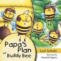 Papa's Plan for Buddy Bee 1449736521 Book Cover