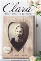 Clara: From Trials to Triumph 1973603691 Book Cover
