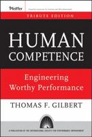 Human Competence: Engineering Worthy Performance (Essential Knowledge Resource) 0961669012 Book Cover