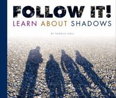 Follow It!: Learn About Shadows (Science Definitions) 1602535086 Book Cover