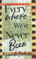 Everywhere We've Never Been: Alternate Cover B0F9F54WXY Book Cover